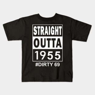 Straight Outta 1955 Dirty 69 69 Years Old Birthday Kids T-Shirt